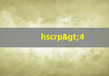 hscrp>4